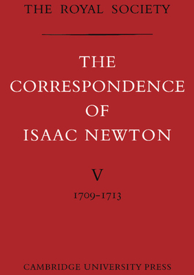 The Correspondence of Isaac Newton: Volume 5, 1709-1713 by Isaac Newton