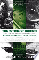 The Future of Horror: The Collected Solaris Horror Anthologies, featuring House of Fear, Magic and End of the Road by Sarah Pinborough, Christopher Priest, Jonathan Oliver, Christopher Fowler, Zen Cho, Audrey Niffenegger