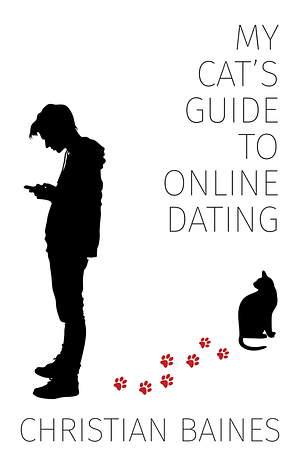 My Cat's Guide to Online Dating by Christian Baines