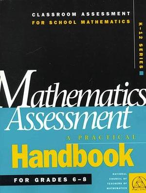 Mathematics Assessment: A Practical Handbook. For grades 6-8, Volume 3 by William S. Bush