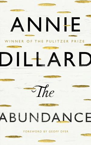 The Abundance by Annie Dillard