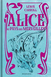 Alice au pays des merveilles by Lewis Carroll