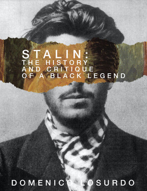 Stalin: The History and Critique of a Black Legend by Domenico Losurdo