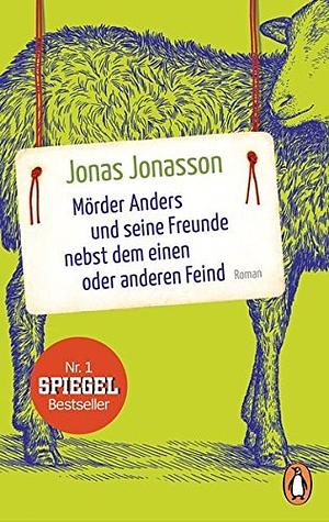 Mörder Anders und seine Freunde nebst dem einen oder anderen Feind by Jonas Jonasson