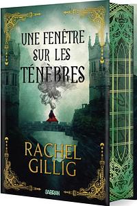 Une fenêtre sur les ténèbres  by Rachel Gillig