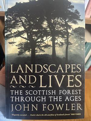 Landscapes and Lives by John Fowler