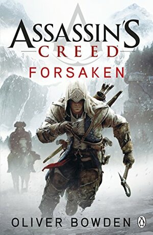 Assassin's Creed: Forsaken by Oliver Bowden, Andrew Holmes