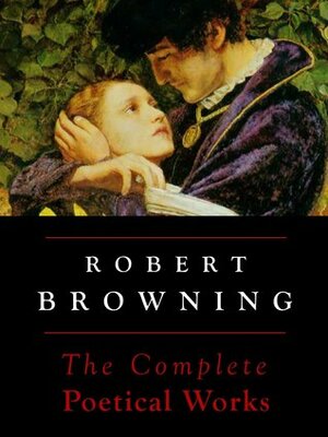 The complete poetical works of Browning by Robert Browning