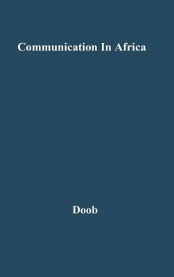 Communication in Africa: A Search for Boundaries by Leonard William Doob