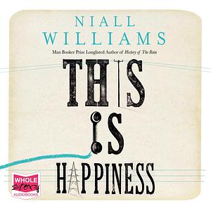 This Is Happiness by Niall Williams