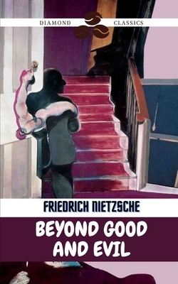 Beyond Good and Evil by Friedrich Nietzsche, Diamond Classics