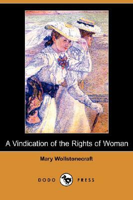 A Vindication of the Rights of Woman (Dodo Press) by Mary Wollstonecraft