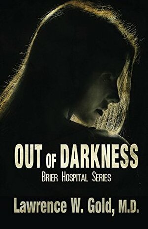 Out of darkness (Brier Hospital) by Lawrence W. Gold, Donna Meares