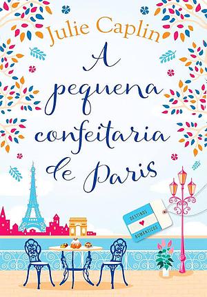 A pequena confeitaria de Paris by Julie Caplin, Carolina Rodrigues