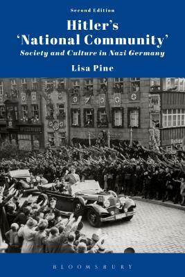 Hitler's 'national Community': Society and Culture in Nazi Germany by Lisa Pine