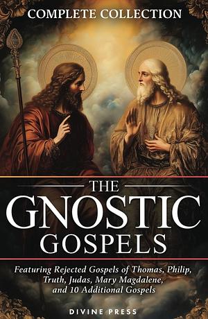 The Gnostic Gospels: Complete Collection by Divine Press