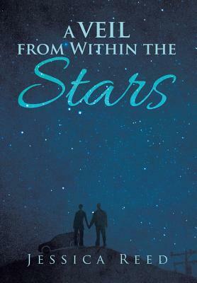 A Veil from Within the Stars by Jessica Reed