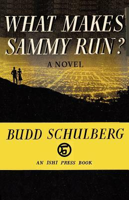 What Makes Sammy Run? by Budd Schulberg