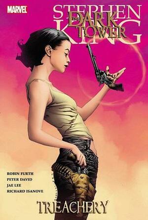 The Dark Tower: Treachery by Robin Furth, Peter David, Stephen King, Jae Lee, Richard Isanove