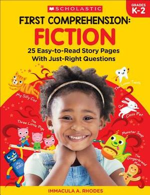 First Comprehension: Fiction: 25 Easy-To-Read Story Pages with Just-Right Questions by Immacula Rhodes, Immacula A. Rhodes