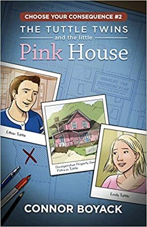 The tuttle twins and the little Pink House (choose your consequences #2) by Connor Boyack