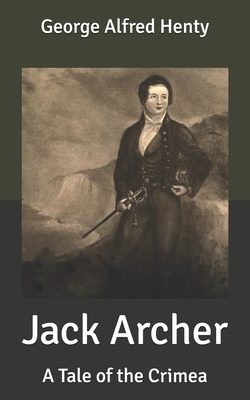 Jack Archer: A Tale of the Crimea by G.A. Henty
