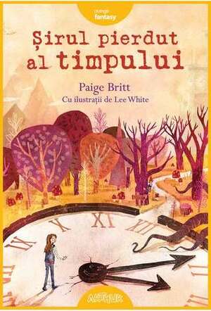 Şirul pierdut al timpului by Paige Britt, Lee White, Iulia Arsintescu