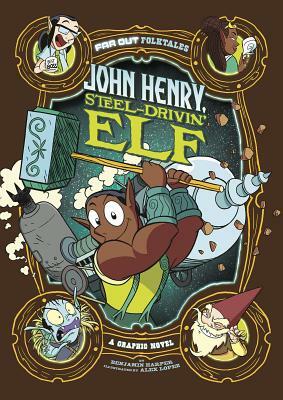 John Henry, Steel-Drivin' Elf: A Graphic Novel by Benjamin Harper