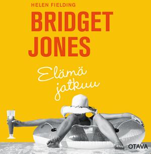 Bridget Jones — elämä jatkuu by Helen Fielding