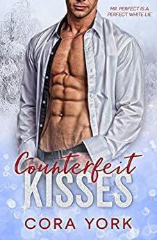 Counterfeit Kisses: A Fake Fiancé Romance by Cora York