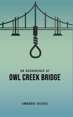 An Occurrence at Owl Creek Bridge by Ambrose Bierce