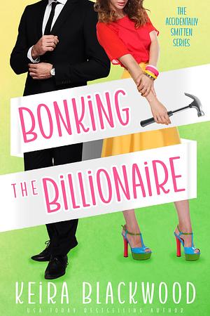 Bonking the Billionaire: A billionaire amnesia romantic comedy by Keira Blackwood, Keira Blackwood