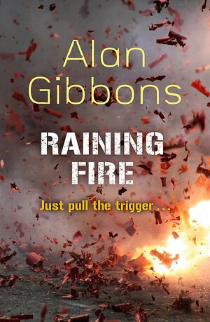 Raining Fire by Alan Gibbons