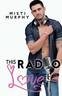 This Radio Love by Misti Murphy