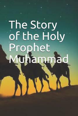 The Story of the Holy Prophet Muhammad by Ibn Kathir