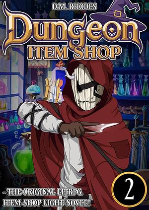 Dungeon Item Shop: Volume 2: The original litRPG, item-shop light-novel! by D.M. Rhodes, Razzmatazz