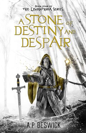A Stone Of Destiny and Despair by A.P. Beswick, A.P. Beswick