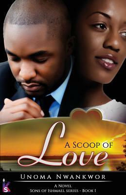 A Scoop Of Love by Unoma Nwankwor