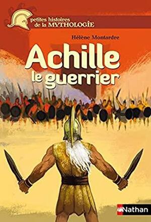 Achille le guerrier by Hélène Montardre