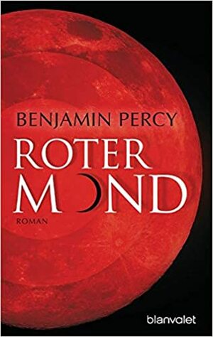 Roter Mond: Roman by Benjamin Percy