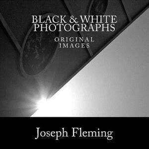 Black & White Photographs: original images by Joseph Fleming