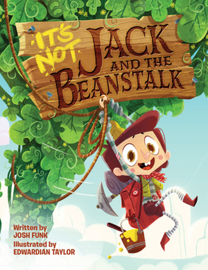 It's Not Jack and the Beanstalk by Josh Funk, Edwardian Taylor