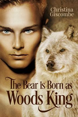 The Bear is Born as Woods King by Christina Giscombe