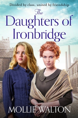 The Daughters of Ironbridge by Rebecca Mascull, Mollie Walton