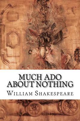 Much Ado About Nothing by William Shakespeare