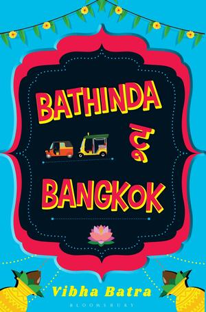 Bathinda to Bangkok by Vibha Batra