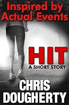 Hit: A Short Story Inspired by Actual Events by Christine Dougherty