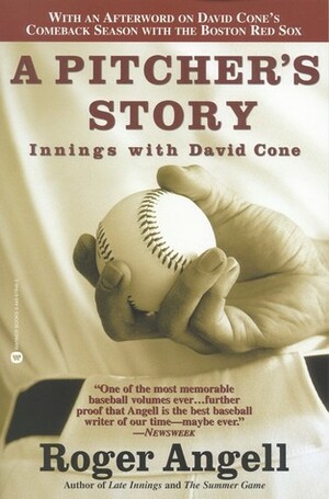 A Pitcher's Story: Innings with David Cone by Roger Angell