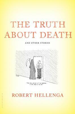 The Truth about Death: And Other Stories by Robert Hellenga