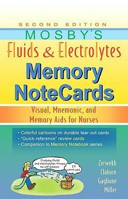 Mosby's Fluids & Electrolytes Memory NoteCards: Visual, Mnemonic, and Memory Aids for Nurses by JoAnn Zerwekh, Tom Gaglione, Jo Carol Claborn